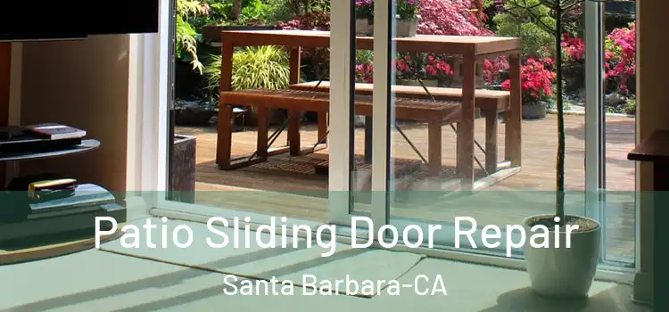  Patio Sliding Door Repair Santa Barbara-CA